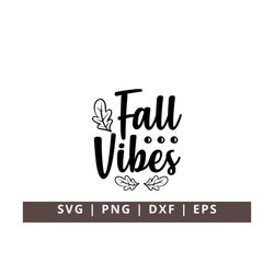 Fall Vibes Svg, Autumn Svg, Fall SVG, Fall Sign svg, Fall SVG, Autumn Vibes Svg Cut File Cricut Silhouette PNG Dxf
