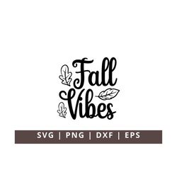 Fall Vibes Svg, Fall SVG, Autumn Svg, Fall Sign svg, Fall SVG, Autumn Vibes Svg Cut File Cricut Silhouette PNG Dxf