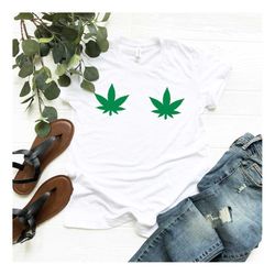 Weed Shirt, Marijuana Boobie Shirt, Cannabis Tee, Funny Marijuana Shirt, 420 Friendly, Funny Smoking T-Shirt, Weed Leaf