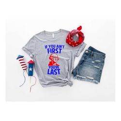 Funny 4th of July Women Tank Top George Washington If You Aint First Youre Last 4th of july Unisex Shirt