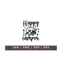 Happy Camper Svg Png Dxf Eps Camping SVG Camping Hoodie SVG Camping Life Svg Camping Shirt Svg Hiking Svg Cut Files for