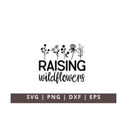 Raising Wildflowers SVG, Girl Mom Svg, Mama of Girls Svg, Girl Mama Svg, Raise Girls Svg, Mom of Glitter Svg Png Dxf Eps