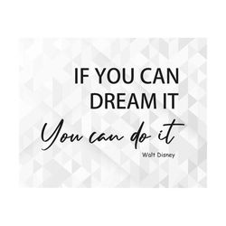 If You Can Dream It You Can Do It SVG, Inspirational Svg, Positive Svg, Quote Svg, Motivational Svg, Cut Files, Cricut,