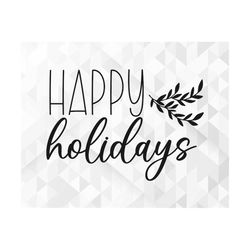 Happy Holidays SVG, Christmas Svg, Winter Svg, Merry Christmas Svg, Hello Winter Svg, Xmas Svg, Holiday Svg, Cut Files,