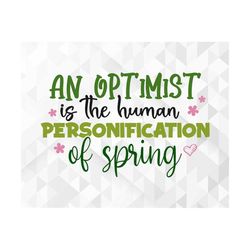 An Optimist Is The Human Personification Of Spring SVG, Spring Svg, Hello Spring Svg, Spring Cut Files, Cricut, Png, Svg