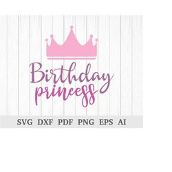Birthday princess SVG, birthday girl, crown SVG, baby SVG, svg cutting files, quote svg, cricut & silhouette, vinyl, dxf