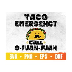 Taco Emergency Call 9 Juan Juan Svg | Cinco De Mayo Png | Mexican Food Lover Cricut File | Fifth Of May | Commercial Use