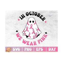 Breast Cancer Halloween Svg | In October We Wear Pink Png | Ghost Pink Ribbon | Halloween Wear Pink | Cancer Warrior | P