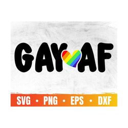 Gay Af Svg | Pride Month Svg | Gay Pride Svg File For Cricut | Lgbtq Eps | Funny Gay Sayings Png | Commercial Use & Digi