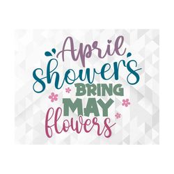 April Showers Bring May Flowers SVG, Spring Svg, Hello Spring Svg, April Showers Bring May Flowers Cut Files, Cricut, Pn
