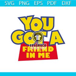 You Got A Friend In Me Shirt Svg, Gift For Friends, Gift For Birthday, Funny Shirt Svg, Cricut File, Silhouette, Svg, Pn