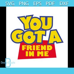 You Got A Friend In Me Shirt Svg, Gift For Friends, Gift For Birthday, Funny Shirt Svg, Cricut File, Silhouette, Svg, Pn