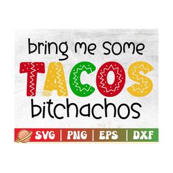 Bring Me Some Tacos Bitchachos Svg | Cinco de Mayo Svg | Funny Fiesta Svg | Taco Tuesday Shirt | Taco Emergency Png | Ma