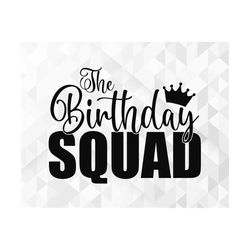 The Birthday Squad SVG, Birthday Saying Svg, Birthday Shirt Svg, Birthday Crew Svg, The Birthday Squad Cut Files, Cricut