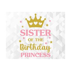 Sister Of The Birthday Princess SVG, Birthday Shirt Svg, Birthday Party Svg, Birthday Girl Svg, Queen Svg, Cut Files, Cr