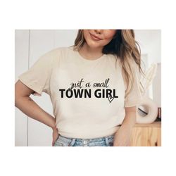 Just a Small Town Girl SVG, Country Girl, Southern Girl, Small Town Girl, Positive Svg, Just a Small Town Girl Cut Files