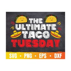 The Ultimate Taco Tuesday Svg | Let's Taco About It Cricut | Funny Taco Lover Saying Cutting File | Commercial Use & Dig