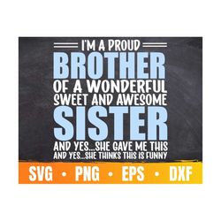 I'm a Proud Brother Of a Wonderful Sweet and Awesome SIster SVG | Funny Gift For Brother Cut File | Commercial Use & Dig