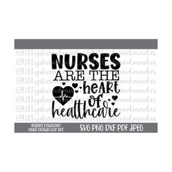 Nurses Are The Heart Of Healthcare Svg, Love Nurse Svg, Nursing Svg, Nurse Png, Stethoscope Svg, School Nurse Svg, RN Sv