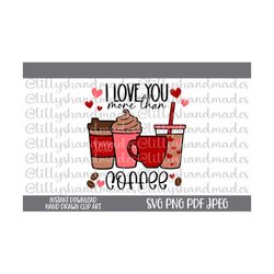 I Love You More Than Coffee Svg, Coffee Valentine Svg, I Love You Svg, Coffee Lover Svg, Coffee Addict Svg, Funny Coffee