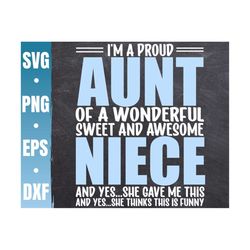 I'm a Proud Aunt Of a Wonderful Sweet and Awesome Niece Svg | Funny Gift For Aunt Cricut File | Commercial Use & Digital