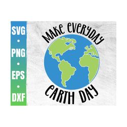 Make Everyday Earth Day Svg | Happy Earth Day Png | Environment Day Cricut | Eco Friendly Cut File | Commercial Use & Di