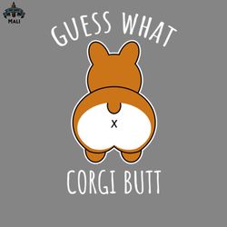 Guess What Corgi Butt PNG
