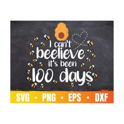 I Can't Beelive It's Been 100 Days SVG | 100 Days Of School SVG | Bee Pun For Teacher in Lesson 100 | Commercial Use & D