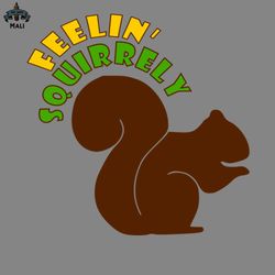 Feelin Squirrely PNG