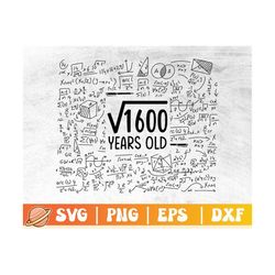 40th Birthday Svg | Square Root of 1600 | 40 Years Old Png | Birthday Party Cricut File | Math Lover Eps | Commercial Us