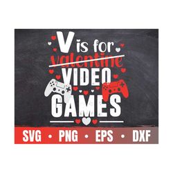 V Is For Video Games SVG | Funny Valentine's Day Saying Cricut File For Gamer Boy | Valentine Day PNG | Commercial Use &
