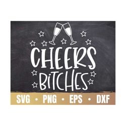 Cheers Bitches SVG  | Happy New Year Party SVG | Drinking Team and Drinking Lover Cricut File | Commercial Use & Digital