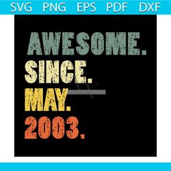 Awesome Since May 2003 Svg, Gift For Birthday, Gift For Friends, Svg, Png, Dxf, Eps