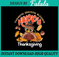 Thankful Grateful Blessed Png, Cute Turkeys Png, Thanksgiving 2022 Png, Fall Turkey Png, Thanksgiving Dinner Sublimation