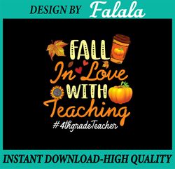 Fall In Love With Teaching 4th Grade Teacher PNG, Thanksgiving PNG, Fall Png, Happy Fall Y'all Png Sublimation Design