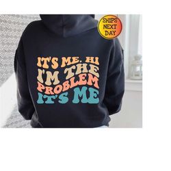 It's Me Hi I'm The Problem Hoodie, Gift For Her, Holiday Gift, Cute Hoodie, Aesthetic Hoodie, Trendy Hoodie, Gift For Fr
