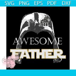 I Am Awesome Father svg