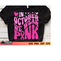 In October We Wear Pink SVG, Fight Cancer Pink Ribbon SVG, Breast Cancer Awareness svg, Warrior Cancer, Awareness Ribbon