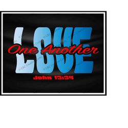 Love One Another svg | Scripture svg | John 13:34 |SVG |PNG |JPG| Cricut Design Space | Instant Digital Download