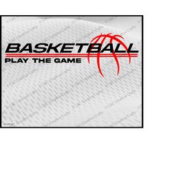 Basketball Play The Game | Basketball svg | Sports Team |SVG |PNG |JPG| Cricut Design Space | Instant Digital Download