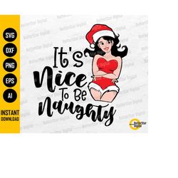 It's Nice To Be Naughty SVG | Sexy Christmas Girl | Santa Baby | Cricut Silhouette Cutting | Printable Clipart Vector Di