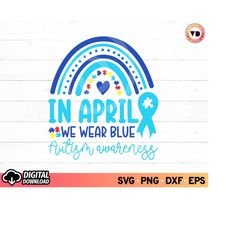 In April We Wear Blue Autism Awareness SVG, Blue Rainbow Svg, Fight Cancer Autism Ribbon Svg, Cancer Awareness, Autism A