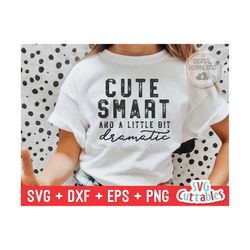 Cute Smart And A Little Bit Dramatic svg - Funny Cut File - Kids Shirt svg - dxf - eps - png - Toddler - Silhouette - Cr