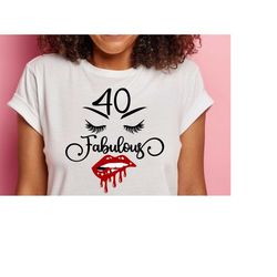 Forty and Fabulous| 40 and Fabulous| 40th Birthday svg| 2 layouts included |SVG |PNG | JPG| Sublimation| Instant Digital