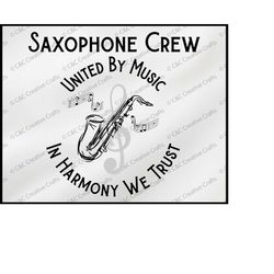 Saxophone Crew svg  | Music svg | Band svg | United in Music| In Harmony We Trust | Digital Download, SVG, PNG, JPG  231