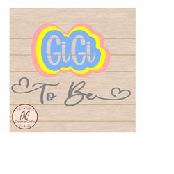 GiGi To Be |Grandma to be Grandma svg | |SVG |PNG | JPG| Instant Digital download