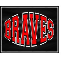 Braves Sports Team |Team Spirit | Braves svg | SVG |PNG |JPG| Sublimation | Instant Digital Download