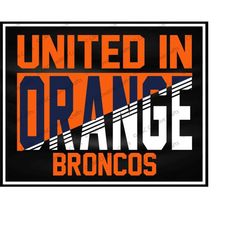 Broncos United In Orange | Broncos svg | Team Sports | SVG |PNG |JPG| Cricut Design Space | Instant Digital Download