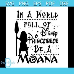 In A World Full Of Disney Princess Be A Moana Svg, Disney princess, Moana Svg, Kids Shirt, Silhouette Cameo, Cricut File