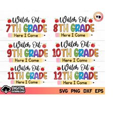 Watch Out School Here I Come SVG Bundle, 7th Grade Svg, 8th Grade, Back to School Svg, 9th Grade Svg, 10th Grade Png, Fi